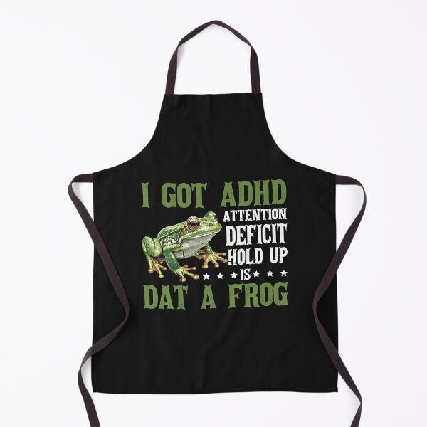 Item preview, I Got Adhd Attention Deficit Hold Up Is Dat A Frog - designed and sold by ArleneJene.
