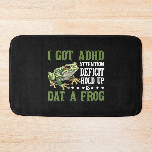 Item preview, I Got Adhd Attention Deficit Hold Up Is Dat A Frog - designed and sold by ArleneJene.
