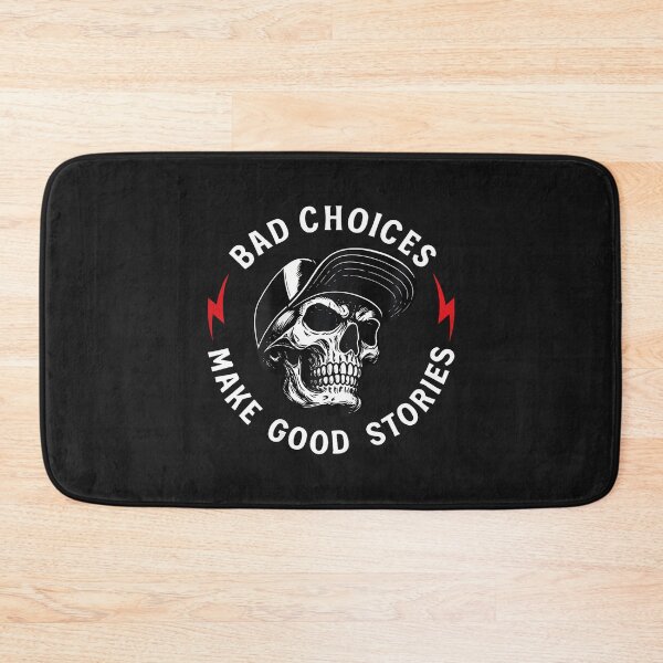 Item preview, Bad Choices Make Good Stories Skull Skeleton designed and sold by ArleneJene.
