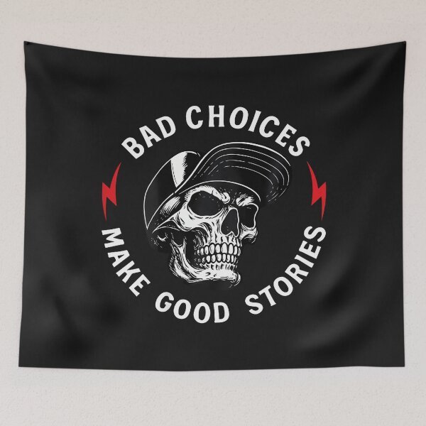Item preview, Bad Choices Make Good Stories Skull Skeleton designed and sold by ArleneJene.