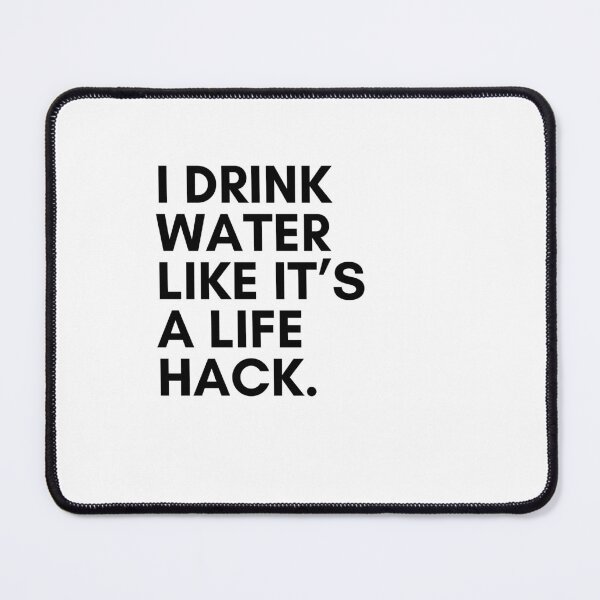 Item preview, I Drink Water Like It’s a Life Hack – Funny Hydration Quote T-Shirt designed and sold by Panom Suavichien.