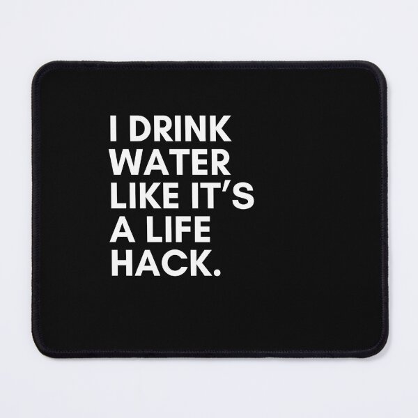 Item preview, Copy of I Drink Water Like It’s a Life Hack – Funny Hydration Quote T-Shirt designed and sold by Panom Suavichien.