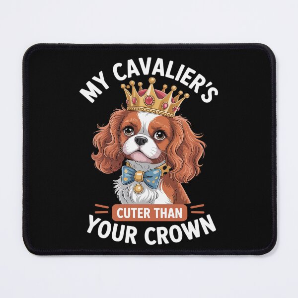 Item preview, My Cavalier’s Cuter Than Your Crown Funny Dog Royalty designed and sold by ToggleBet.