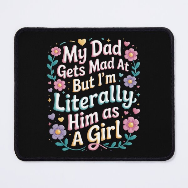 Item preview, My Dad Gets Mad at Me But I’m Him As A Girl designed and sold by BubblePancake.