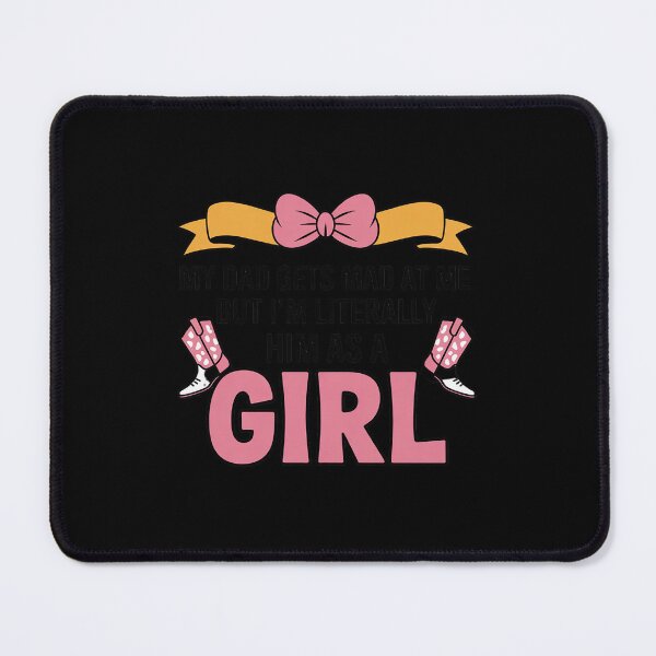 Item preview, My Dad Gets Mad at Me But I'm Literally Him As A Girl designed and sold by BubblePancake.