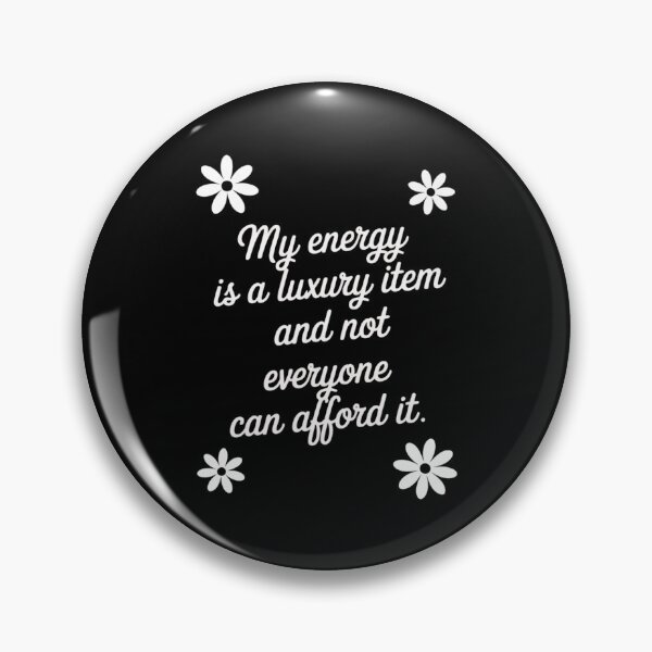Item preview, My Energy is A Luxury Item Self Worth Trending Saying designed and sold by BubblePancake.