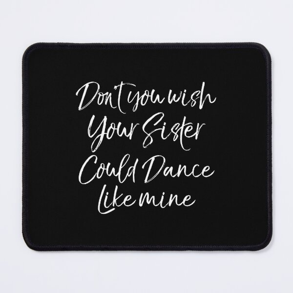 Item preview, Brother Don't You Wish Your Sister Could Dance Like Mine designed and sold by KelseyYasuko.