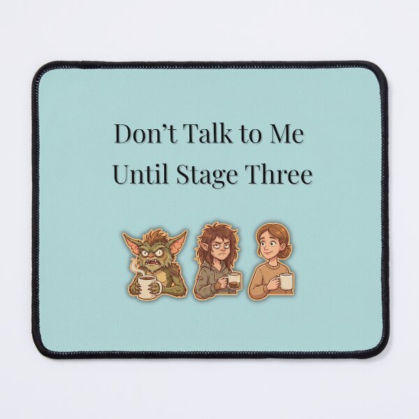 Item preview, Don’t Talk to Me Until Stage Three – Coffee Transformation Design designed and sold by MadeInNapTime.