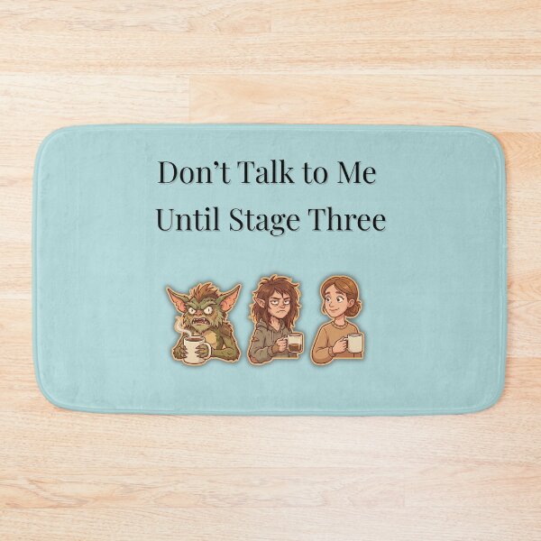 Item preview, Don’t Talk to Me Until Stage Three – Coffee Transformation Design designed and sold by MadeInNapTime.