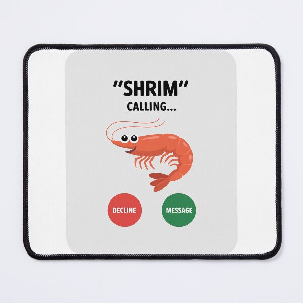 Item preview, Shrim is Calling Remind me Message Decline Accept Phone Call 1 designed and sold by RoyTill0Art.