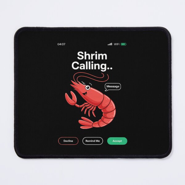 Item preview, Shrim is Calling Remind me Message Decline Accept Phone Call 2 designed and sold by RoyTill0Art.