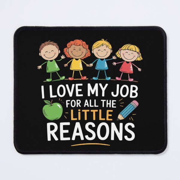 Item preview, Teachers I Love My Job For All The Little Reasons Teacher  designed and sold by RuthGAArt.