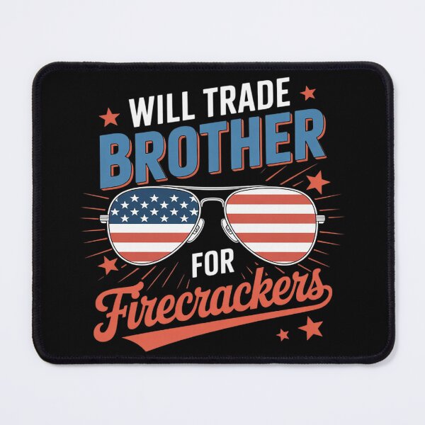 Item preview, Will Trade Brother for Firecrackers Funny USA 4th Of July  designed and sold by RuthGAArt.