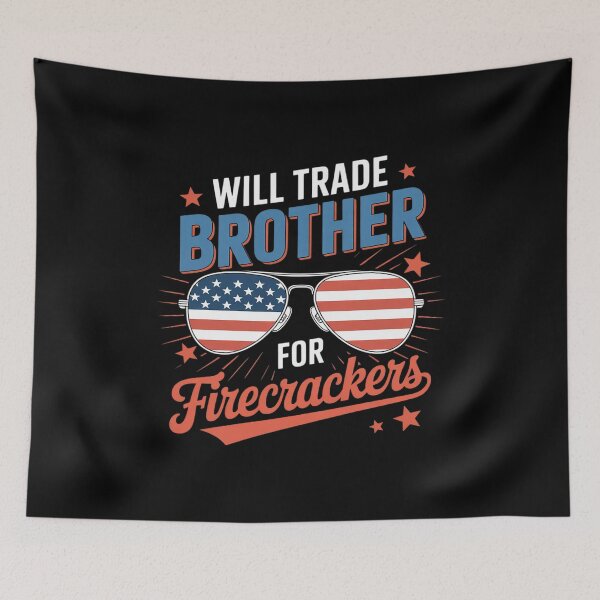 Item preview, Will Trade Brother for Firecrackers Funny USA 4th Of July  designed and sold by RuthGAArt.