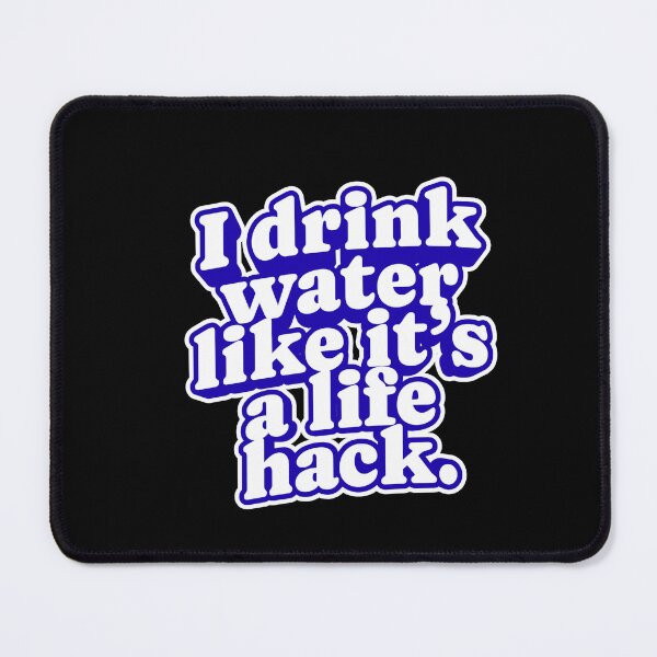 Item preview, I Drink Water Like It’s a Life Hack – Funny Hydration Quote T-Shirt designed and sold by Panom Suavichien.