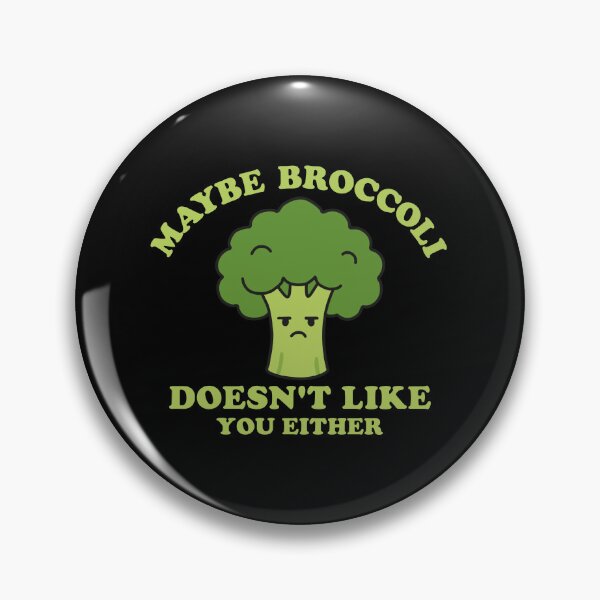 Item preview, Maybe Broccoli Doesn't Like You Either designed and sold by NQArtist.