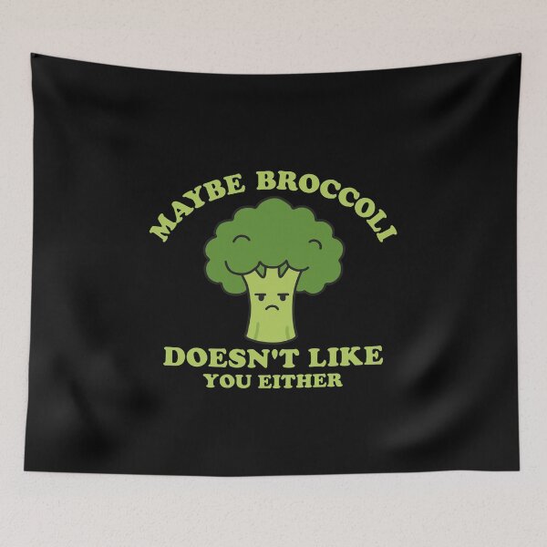 Item preview, Maybe Broccoli Doesn't Like You Either designed and sold by NQArtist.