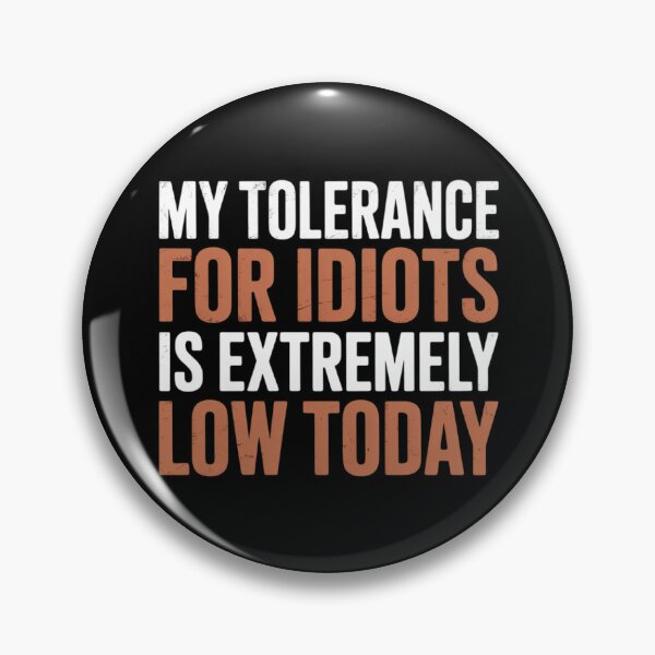 Item preview, My Tolerance for Idiots is Extremely Low Today Sarcasm designed and sold by skanderio.