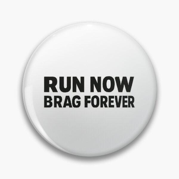 Item preview, RUN NOW BRAG FOREVER designed and sold by claudiasout.