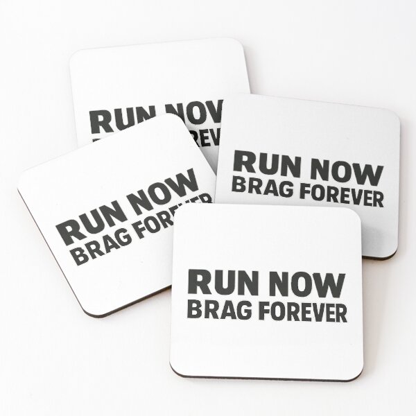 Item preview, RUN NOW BRAG FOREVER designed and sold by claudiasout.