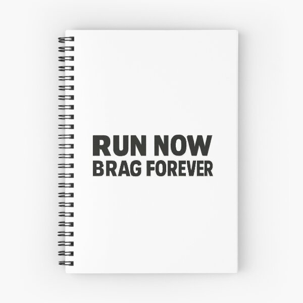 Item preview, RUN NOW BRAG FOREVER designed and sold by claudiasout.
