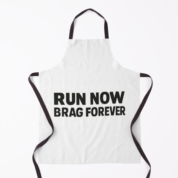 Item preview, RUN NOW BRAG FOREVER designed and sold by claudiasout.