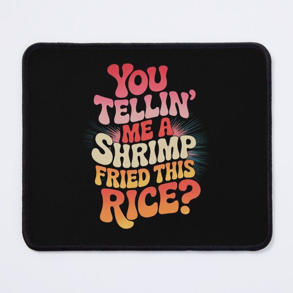 Item preview, You Tellin' Me a Shrimp Fried this Rice - Funny Meme Food designed and sold by RsFilsingerArt.