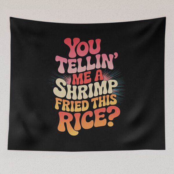Item preview, You Tellin' Me a Shrimp Fried this Rice - Funny Meme Food  designed and sold by RsFilsingerArt.