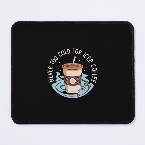 Item preview, Never Too Cold for Iced Coffee designed and sold by imsamaharem.