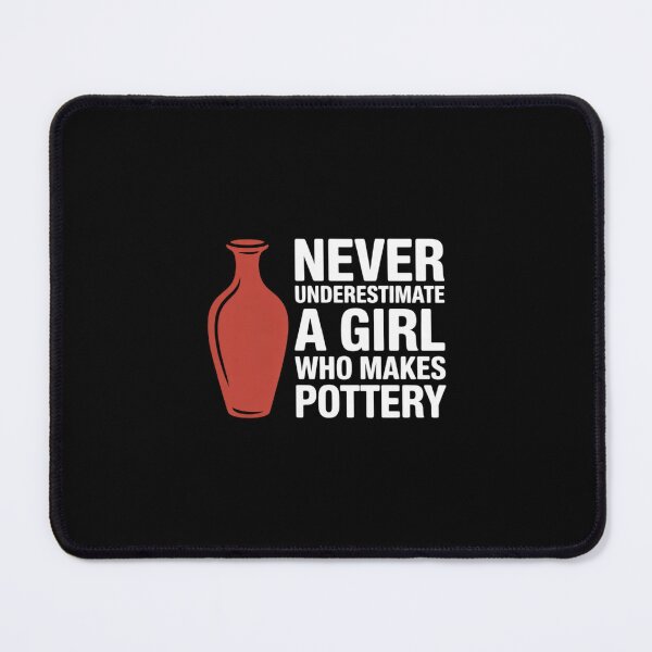 Item preview, Never Underestimate A Girl Who Makes Pottery designed and sold by imsamaharem.