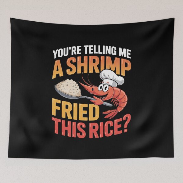 Item preview, You're Telling Me A Shrimp Fried This Rice Dank Meme  designed and sold by RsFilsingerArt.