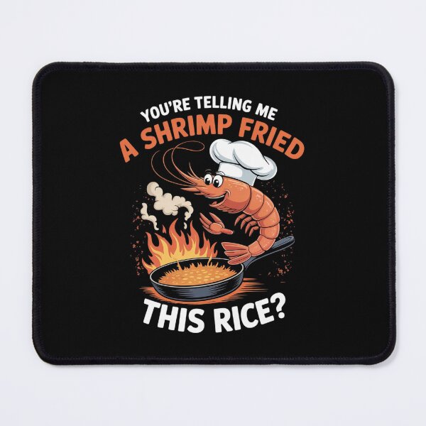 Item preview, You're Telling Me A Shrimp Fried This Rice Dank Meme1  designed and sold by RsFilsingerArt.