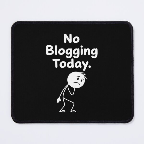 Item preview, No Blogging Today Rest Day Content Creator designed and sold by SnackPAC.