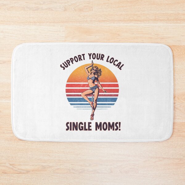 Item preview, Support your local single moms! designed and sold by NicMacTees.
