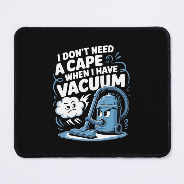 Item preview, No Cape Needed I Have a Vacuum Hero Graphic designed and sold by SnackPAC.