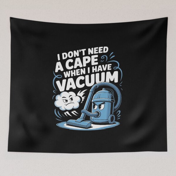 Item preview, No Cape Needed I Have a Vacuum Hero Graphic designed and sold by SnackPAC.