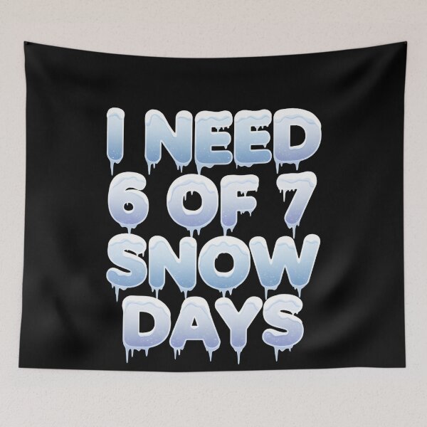 Item preview, Copy of I Need 6 7 Snow Days Funny Snowy Day Teacher Student designed and sold by THREE LITTLE BEANS.