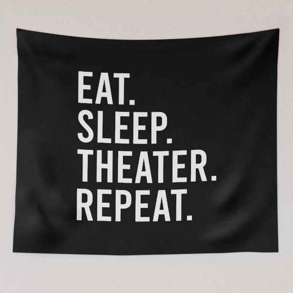 Item preview, Eat Sleep Theatre Repeat Actor Theater Lover designed and sold by EricaMaude1.