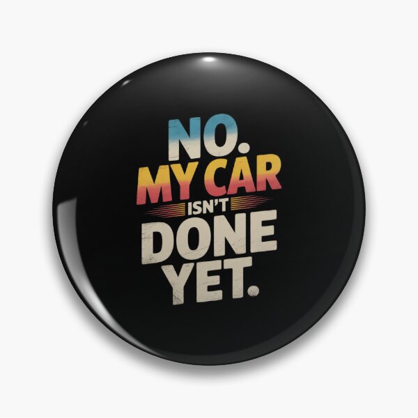 Item preview, No My Car Isn't Done Yet designed and sold by SnackPAC.