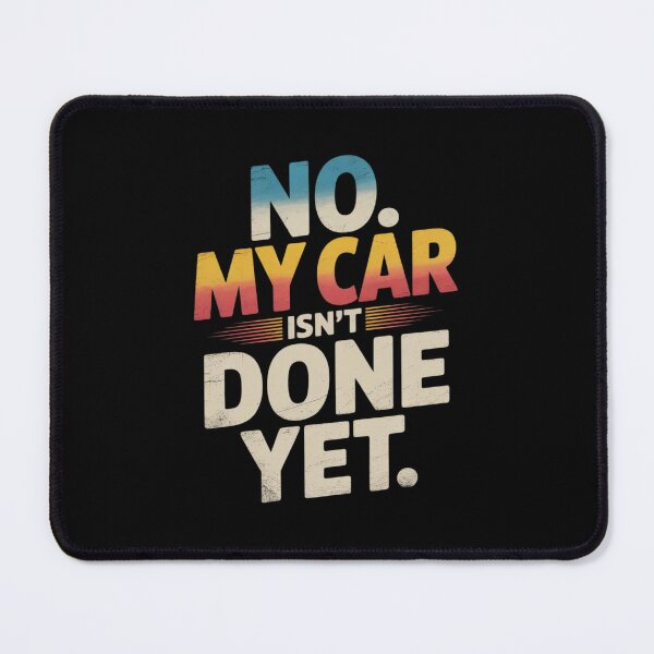 Item preview, No My Car Isn't Done Yet designed and sold by SnackPAC.