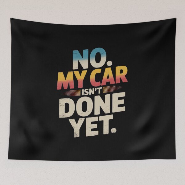 Item preview, No My Car Isn't Done Yet designed and sold by SnackPAC.