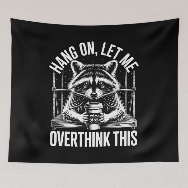 Item preview, Hang On Let Me Overthink This Funny Raccoon designed and sold by ReadySide.