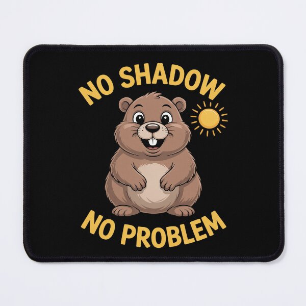Item preview, No Shadow No Problem Groundhog Day Weather designed and sold by LittleDame.