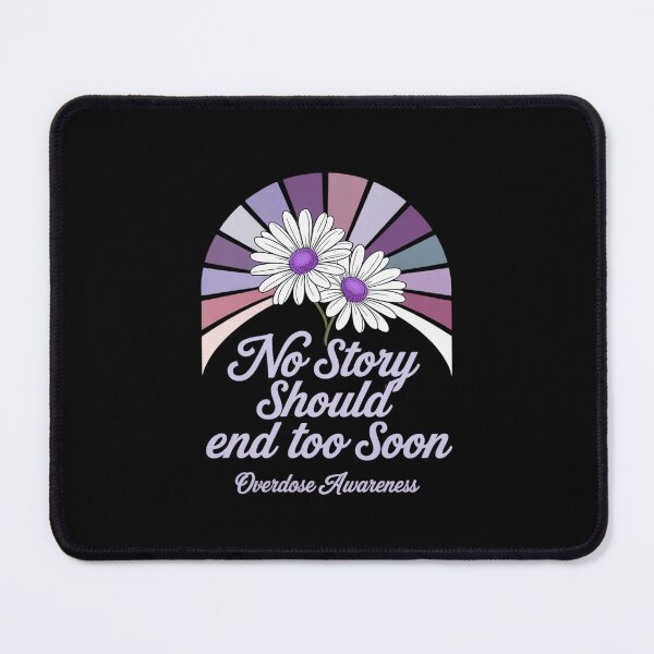 Item preview, No Story Should End Too Soon Overdose Awareness designed and sold by LittleDame.