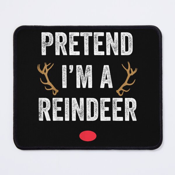 Item preview, Pretend I'm A Reindeer Funny Red Nose Christmas Costume Quote designed and sold by StuZabine.