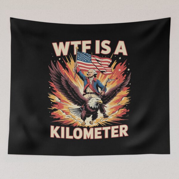 Item preview, WTF Is A Kilometer Funny Patriotic American Freedom 1  designed and sold by NailMolisa.