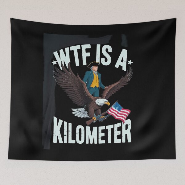 Item preview, WTF Is A Kilometer Funny Patriotic American Freedom 7  designed and sold by NailMolisa.