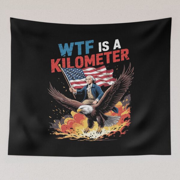 Item preview, WTF Is A Kilometer Funny Patriotic American Freedom3  designed and sold by NailMolisa.
