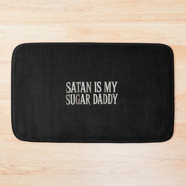 Item preview, Satan Is My Sugar Daddy designed and sold by TAYLOROUSDALE.