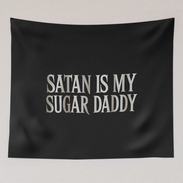 Item preview, Satan Is My Sugar Daddy designed and sold by TAYLOROUSDALE.